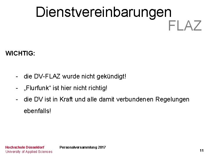 Dienstvereinbarungen FLAZ WICHTIG: - die DV-FLAZ wurde nicht gekündigt! - „Flurfunk“ ist hier nicht