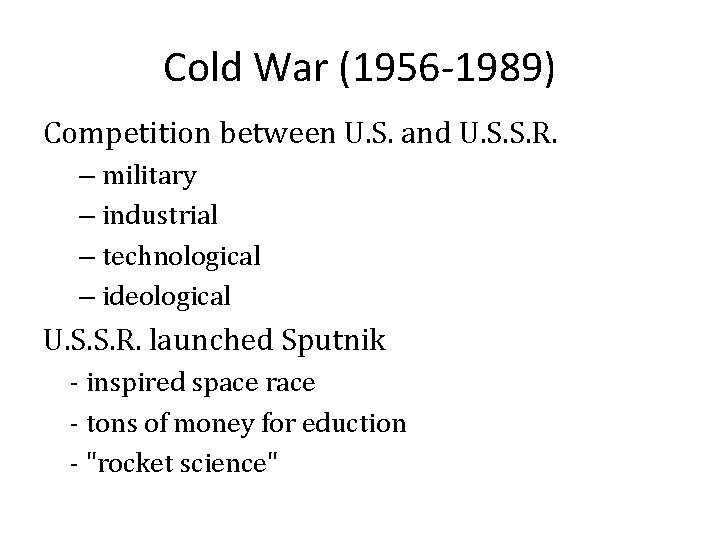 Cold War (1956 -1989) Competition between U. S. and U. S. S. R. –
