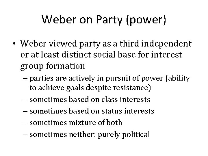 Weber on Party (power) • Weber viewed party as a third independent or at