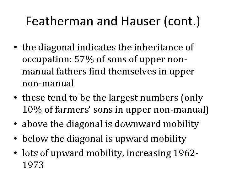 Featherman and Hauser (cont. ) • the diagonal indicates the inheritance of occupation: 57%