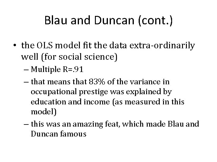 Blau and Duncan (cont. ) • the OLS model fit the data extra-ordinarily well