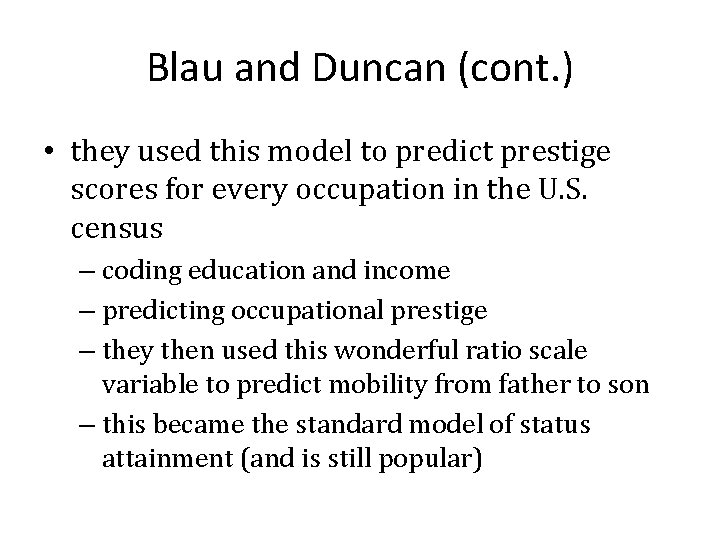 Blau and Duncan (cont. ) • they used this model to predict prestige scores