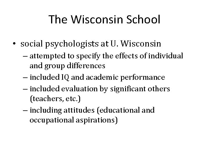 The Wisconsin School • social psychologists at U. Wisconsin – attempted to specify the