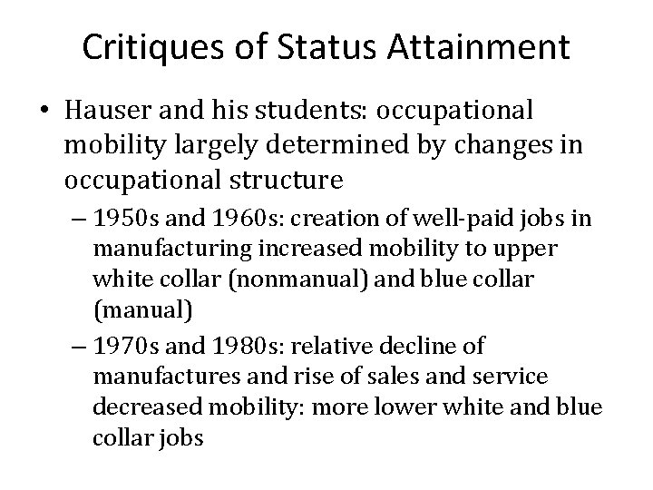 Critiques of Status Attainment • Hauser and his students: occupational mobility largely determined by