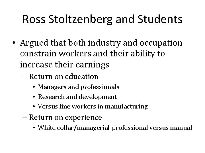Ross Stoltzenberg and Students • Argued that both industry and occupation constrain workers and