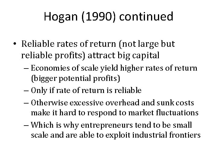 Hogan (1990) continued • Reliable rates of return (not large but reliable profits) attract