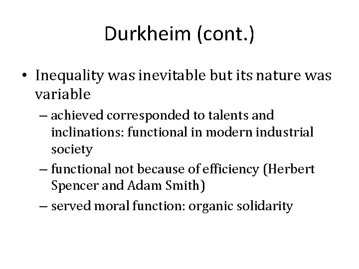 Durkheim (cont. ) • Inequality was inevitable but its nature was variable – achieved