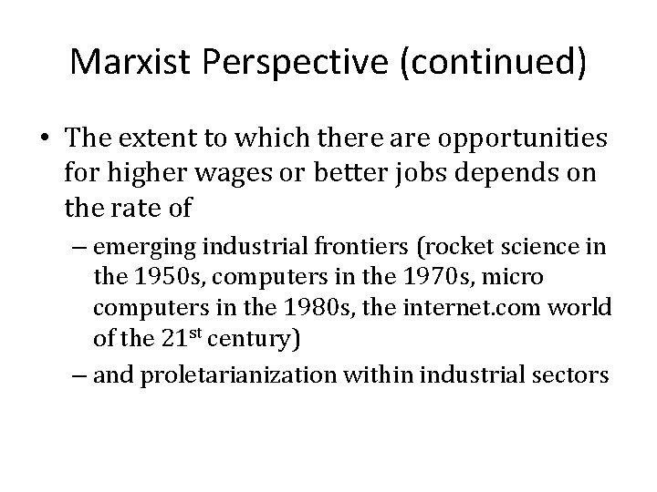 Marxist Perspective (continued) • The extent to which there are opportunities for higher wages