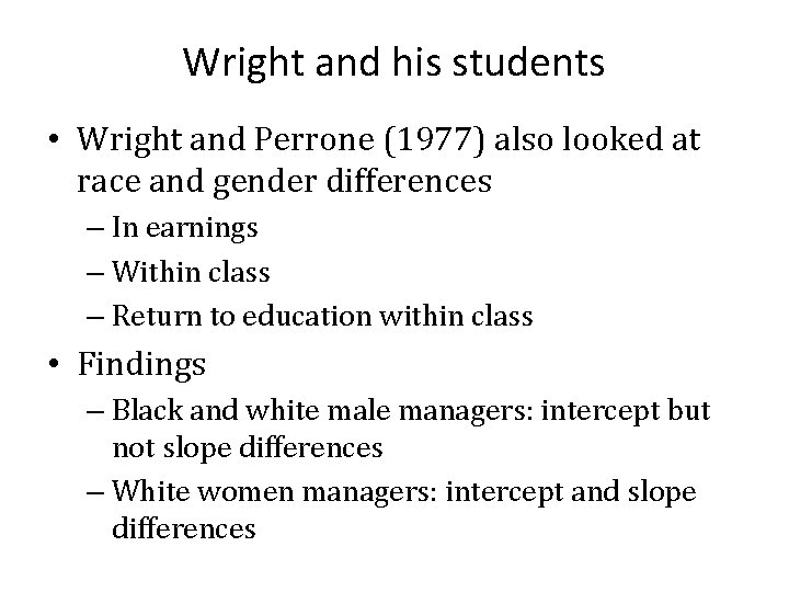 Wright and his students • Wright and Perrone (1977) also looked at race and