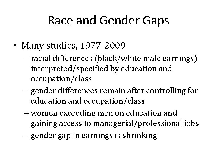 Race and Gender Gaps • Many studies, 1977 -2009 – racial differences (black/white male