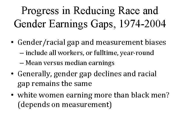 Progress in Reducing Race and Gender Earnings Gaps, 1974 -2004 • Gender/racial gap and