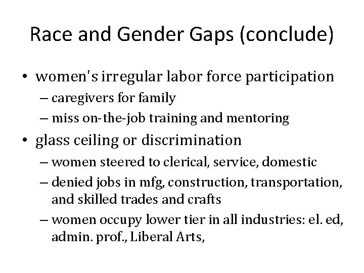 Race and Gender Gaps (conclude) • women's irregular labor force participation – caregivers for