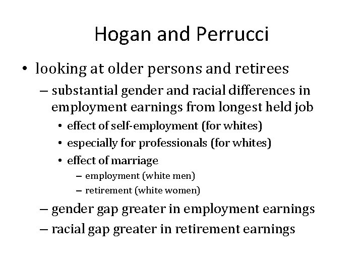 Hogan and Perrucci • looking at older persons and retirees – substantial gender and