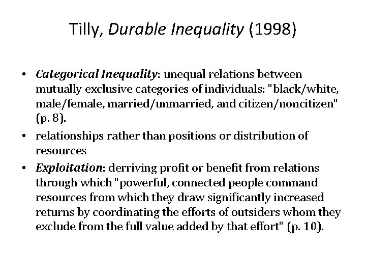 Tilly, Durable Inequality (1998) • Categorical Inequality: unequal relations between mutually exclusive categories of