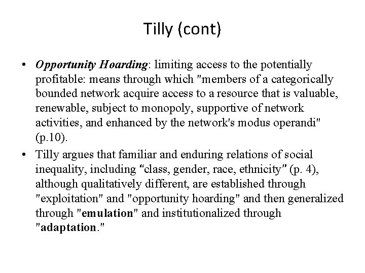 Tilly (cont) • Opportunity Hoarding: limiting access to the potentially profitable: means through which