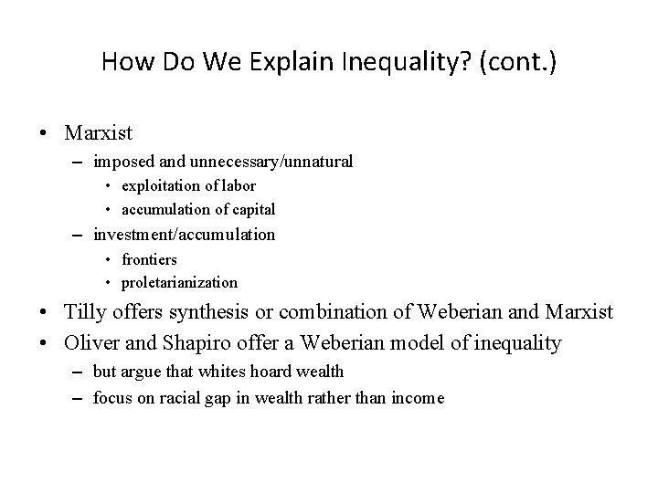 How Do We Explain Inequality? (cont. ) • Marxist – imposed and unnecessary/unnatural •