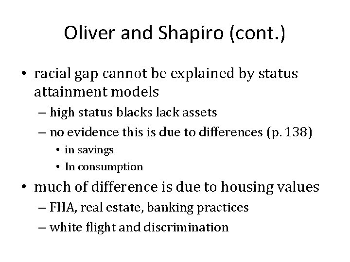 Oliver and Shapiro (cont. ) • racial gap cannot be explained by status attainment