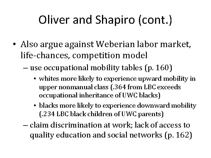 Oliver and Shapiro (cont. ) • Also argue against Weberian labor market, life-chances, competition
