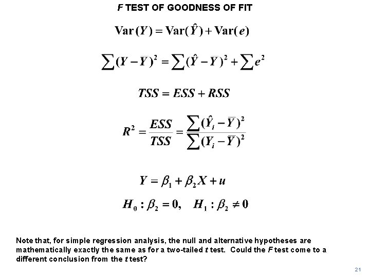 F TEST OF GOODNESS OF FIT Note that, for simple regression analysis, the null