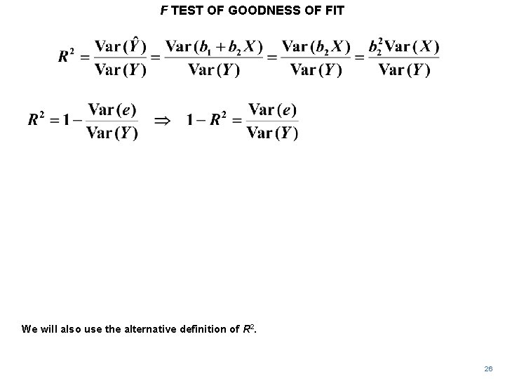 F TEST OF GOODNESS OF FIT We will also use the alternative definition of