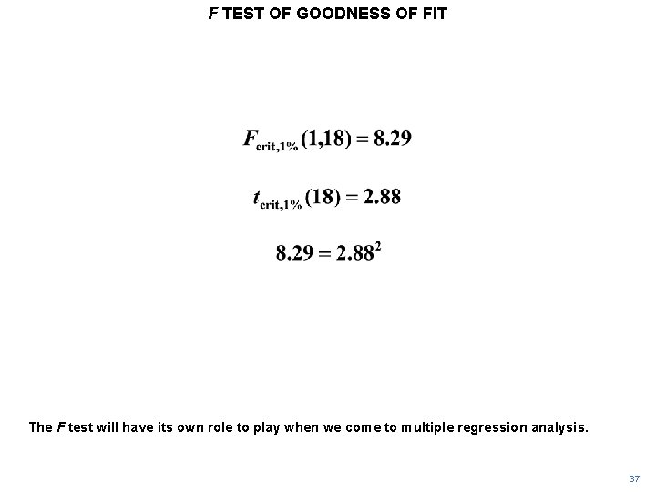F TEST OF GOODNESS OF FIT The F test will have its own role