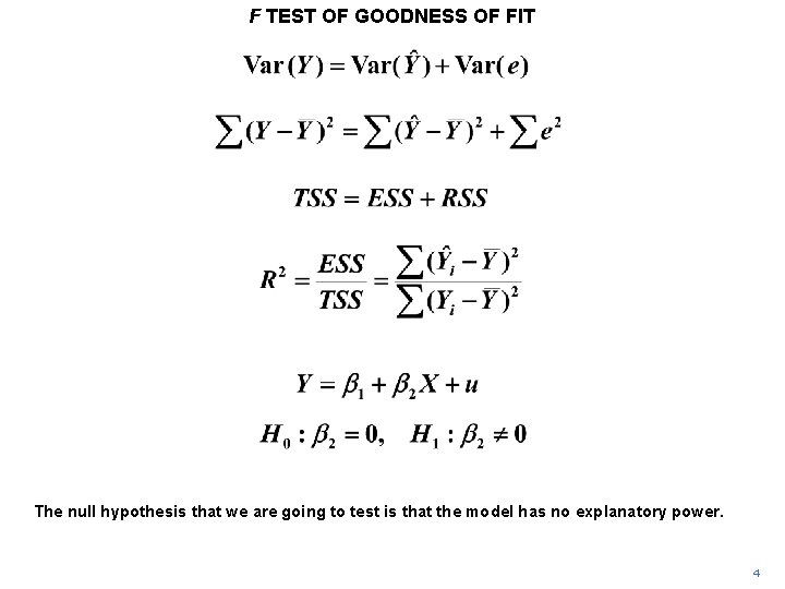 F TEST OF GOODNESS OF FIT The null hypothesis that we are going to