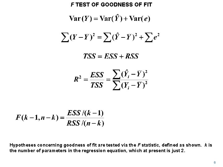F TEST OF GOODNESS OF FIT Hypotheses concerning goodness of fit are tested via