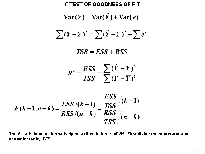 F TEST OF GOODNESS OF FIT The F statistic may alternatively be written in