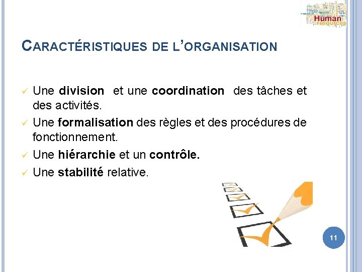 CARACTÉRISTIQUES DE L’ORGANISATION ü ü Une division et une coordination des tâches et des