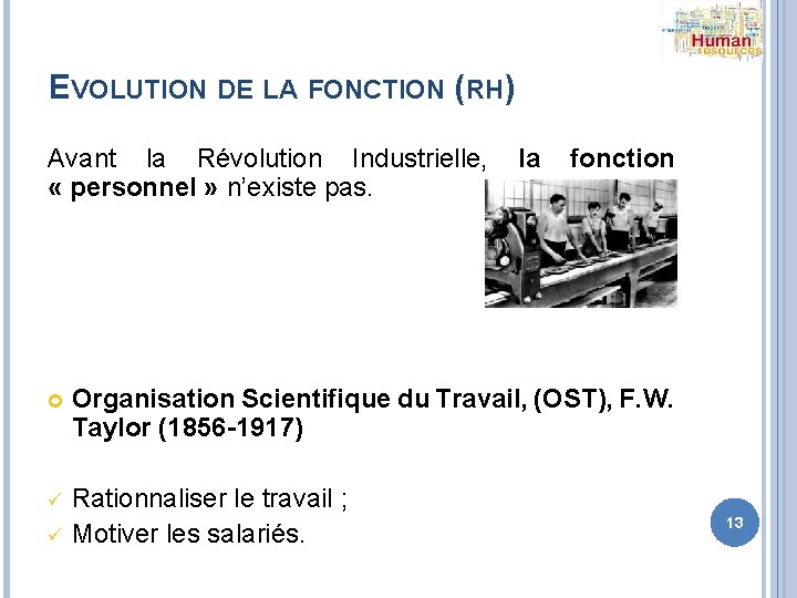 EVOLUTION DE LA FONCTION (RH) Avant la Révolution Industrielle, la fonction « personnel »