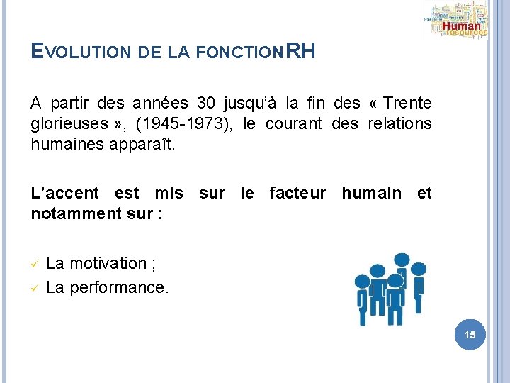 EVOLUTION DE LA FONCTION RH A partir des années 30 jusqu’à la fin des