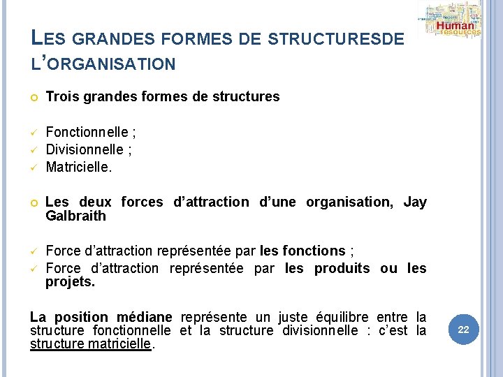 LES GRANDES FORMES DE STRUCTURESD E L’ORGANISATION Trois grandes formes de structures ü Fonctionnelle