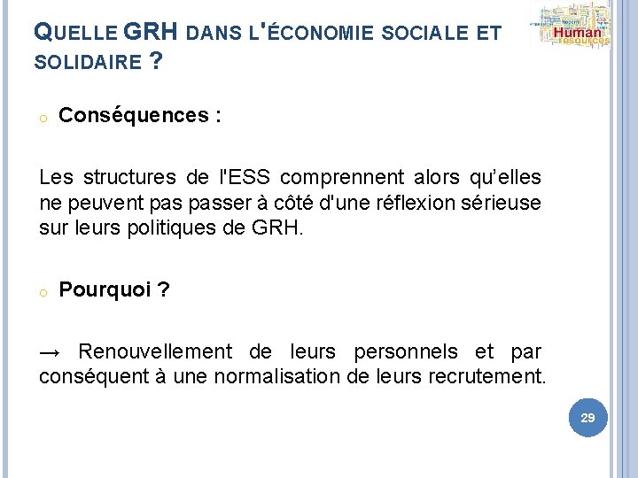 QUELLE GRH DANS L'ÉCONOMIE SOCIALE ET SOLIDAIRE ? o Conséquences : Les structures de