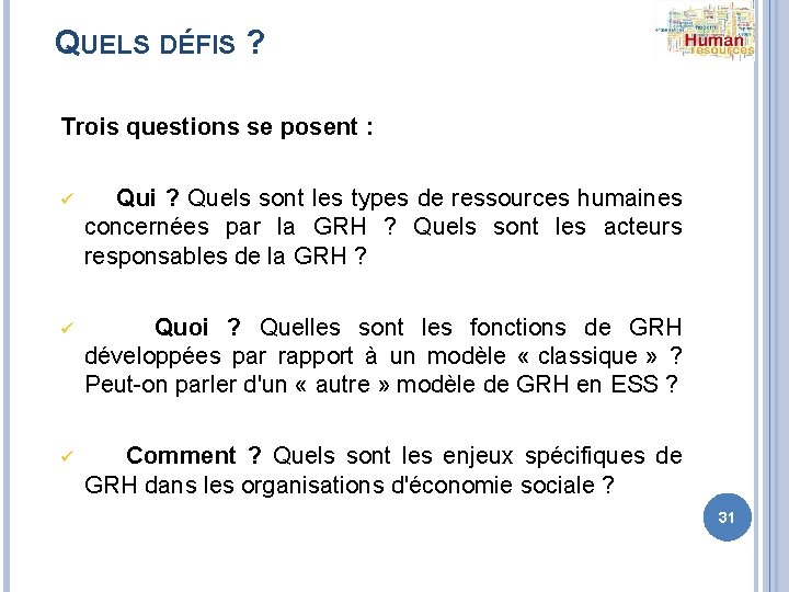 QUELS DÉFIS ? Trois questions se posent : ü Qui ? Quels sont les