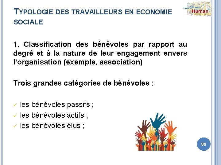 TYPOLOGIE DES TRAVAILLEURS EN ECONOMIE SOCIALE 1. Classification des bénévoles par rapport au degré