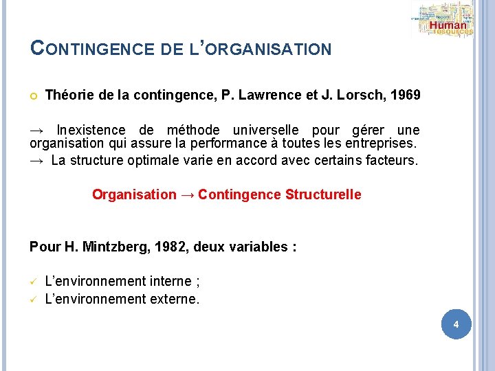 CONTINGENCE DE L’ORGANISATION Théorie de la contingence, P. Lawrence et J. Lorsch, 1969 →