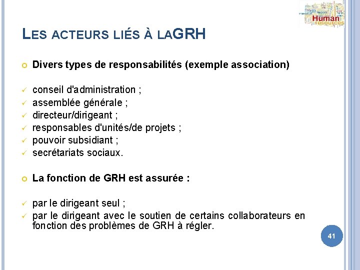 LES ACTEURS LIÉS À LAG RH Divers types de responsabilités (exemple association) ü ü