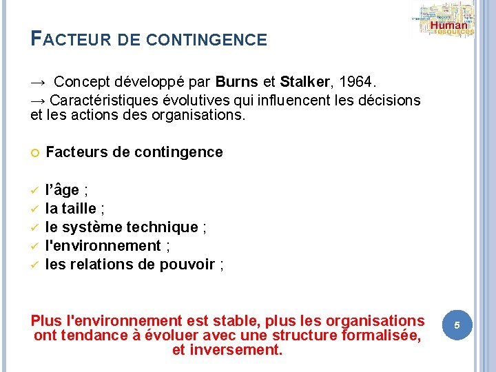 FACTEUR DE CONTINGENCE → Concept développé par Burns et Stalker, 1964. → Caractéristiques évolutives