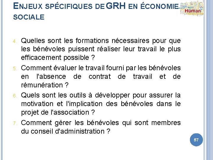 ENJEUX SPÉCIFIQUES DE GRH EN ÉCONOMIE SOCIALE 4. 5. 6. 7. Quelles sont les