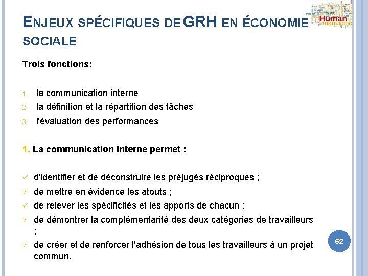 ENJEUX SPÉCIFIQUES DE GRH EN ÉCONOMIE SOCIALE Trois fonctions: 1. la communication interne 2.