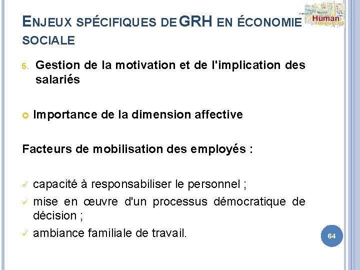 ENJEUX SPÉCIFIQUES DE GRH EN ÉCONOMIE SOCIALE 5. Gestion de la motivation et de