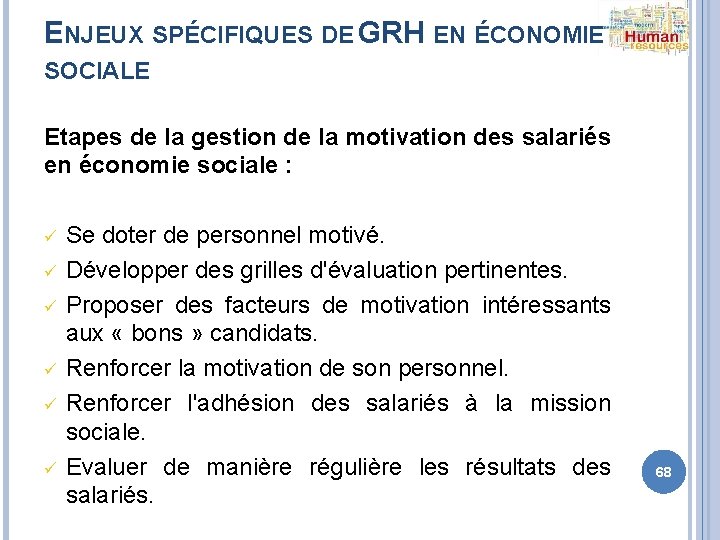 ENJEUX SPÉCIFIQUES DE GRH EN ÉCONOMIE SOCIALE Etapes de la gestion de la motivation