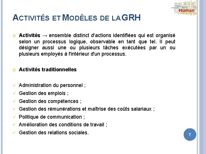 ACTIVITÉS ET MODÈLES DE LA GRH Activités → ensemble distinct d'actions identifiées qui est