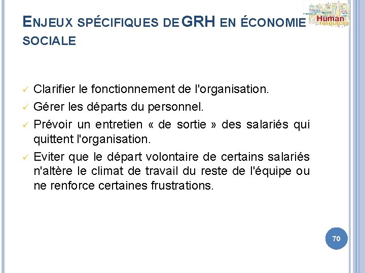 ENJEUX SPÉCIFIQUES DE GRH EN ÉCONOMIE SOCIALE ü ü Clarifier le fonctionnement de l'organisation.