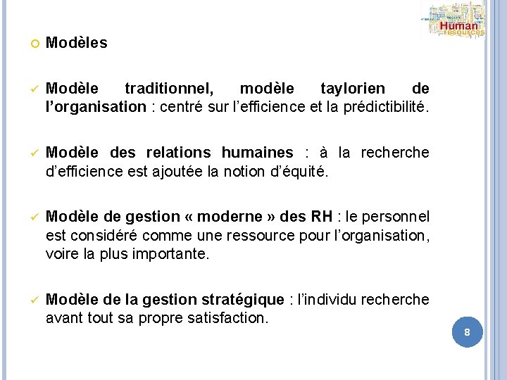  Modèles ü Modèle traditionnel, modèle taylorien de l’organisation : centré sur l’efficience et