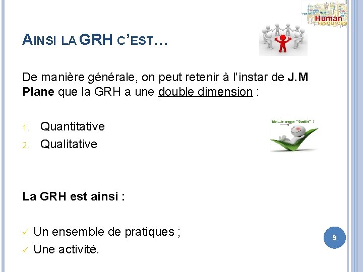 AINSI LA GRH C’EST… De manière générale, on peut retenir à l’instar de J.