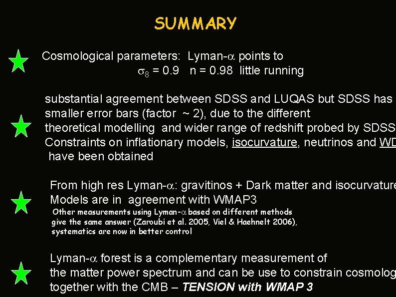 SUMMARY Cosmological parameters: Lyman-a points to s 8 = 0. 9 n = 0.