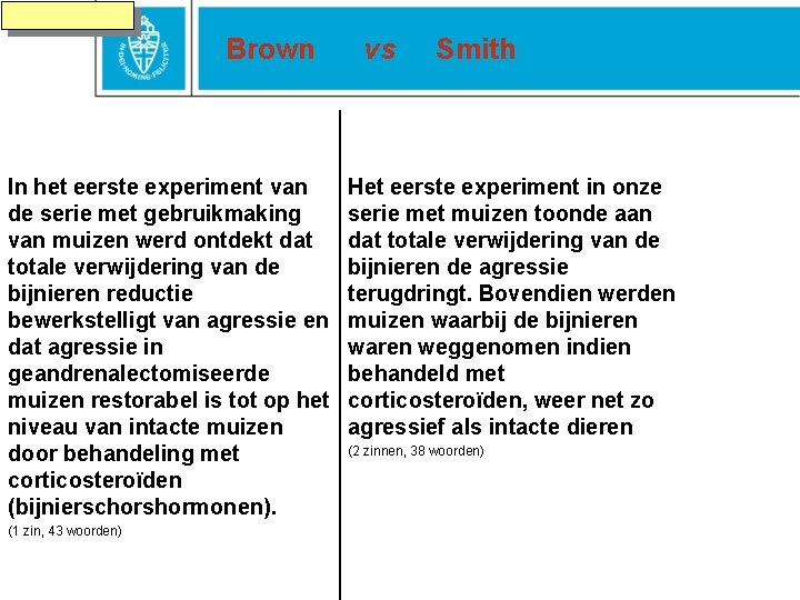 Brown In het eerste experiment van de serie met gebruikmaking van muizen werd ontdekt Brown In het eerste experiment van de serie met gebruikmaking van muizen werd ontdekt