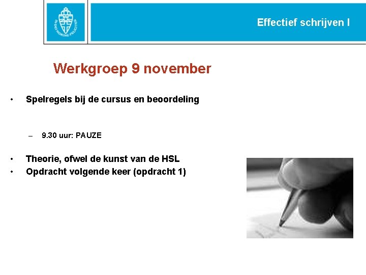 Effectief schrijven I Werkgroep 9 november • Spelregels bij de cursus en beoordeling – Effectief schrijven I Werkgroep 9 november • Spelregels bij de cursus en beoordeling –