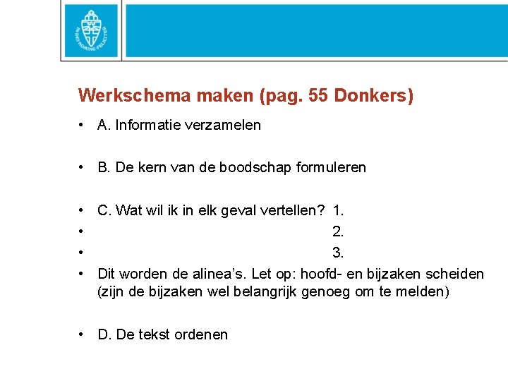 Werkschema maken (pag. 55 Donkers) • A. Informatie verzamelen • B. De kern van